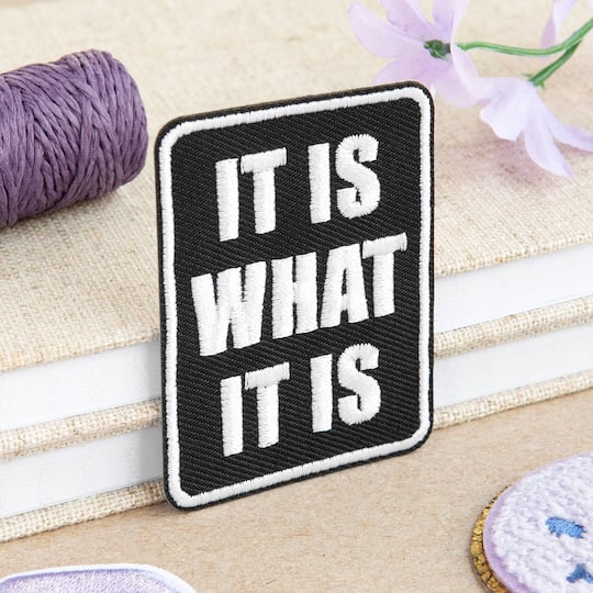 It Is What It Is Embroidered Iron-On & Adhesive Patch by Make Market®